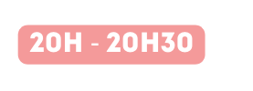20h 20h30