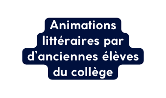 Animations littéraires par d anciennes élèves du collège