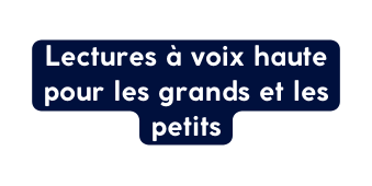 Lectures à voix haute pour les grands et les petits