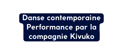 Danse contemporaine Performance par la compagnie Kivuko