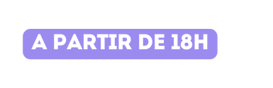 a partir de 18h